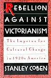  Rebellion Against Victorianism: The Impetus for Cultural Change in 1920s America