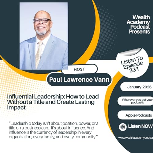 Episode 331 - Influential Leadership: How to Lead Without a Title and Create Lasting Impact