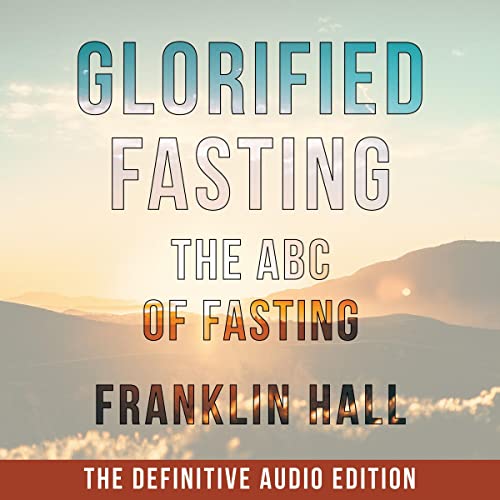 Glorified Fasting by Franklin Hall episode artwork