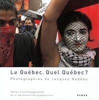 QUEBEC, QUEL QUEBEC? PHOTOS DE JACQUES NADEAU 2762125561 Book Cover