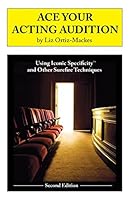 Ace Your Acting Audition, Second Edition: Using Iconic Specificity and Other Surefire Techniques 0982346212 Book Cover