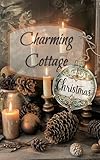 Charming Christmas Cottage: A Look Book (Charming Cottage)