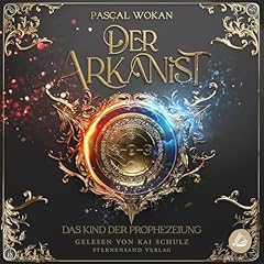 Couverture de Der Arkanist - Das Kind der Prophezeiung