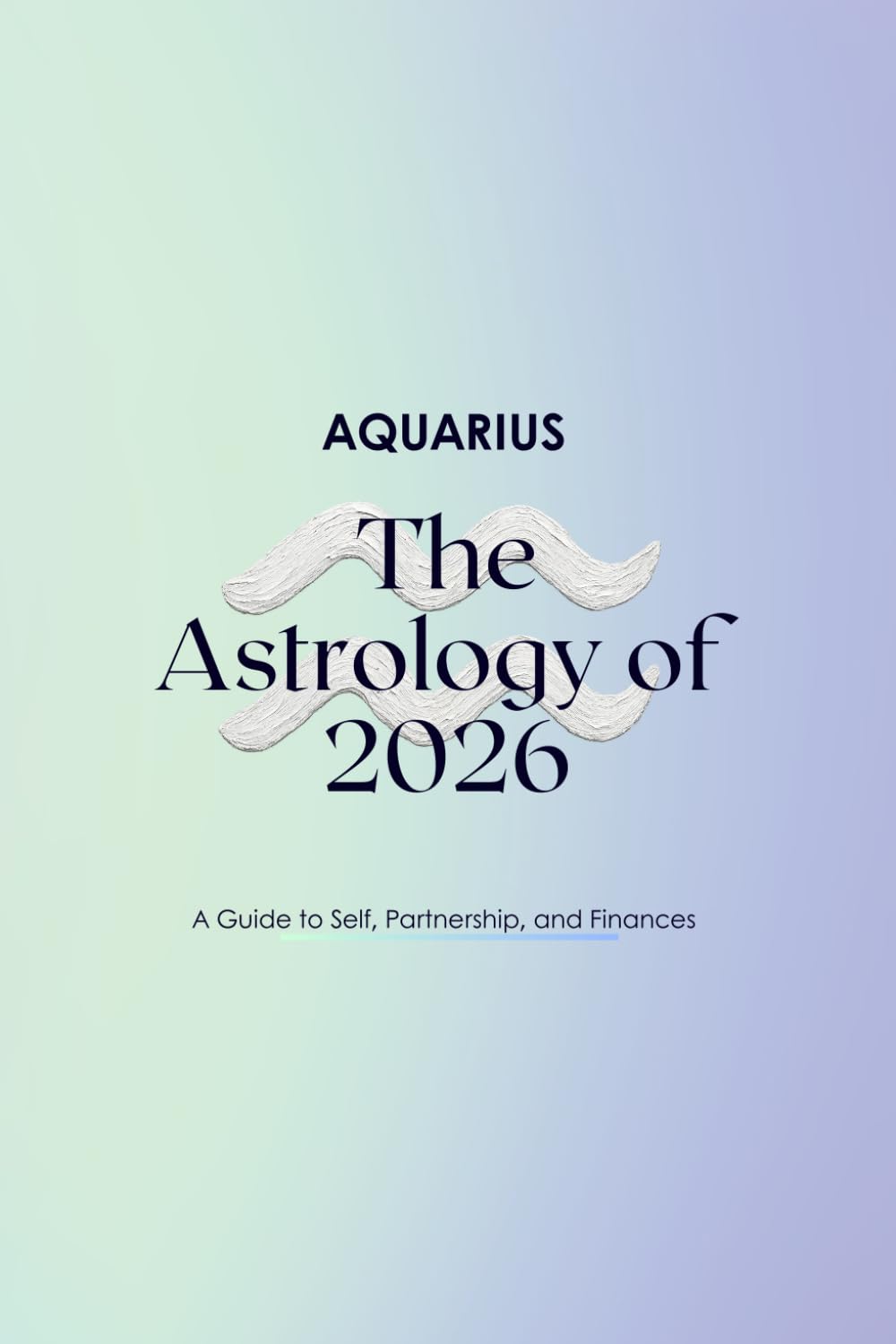 Aquarius — The Astrology of 2026: A Complete Horoscope Guide for 2026