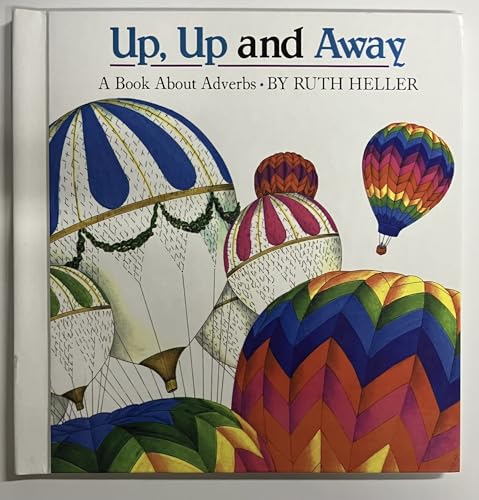 Up, Up and Away: A Book About Adverbs 0329056476 Book Cover