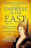  Empress of the East: How a Slave Girl Became Queen of the Ottoman Empire