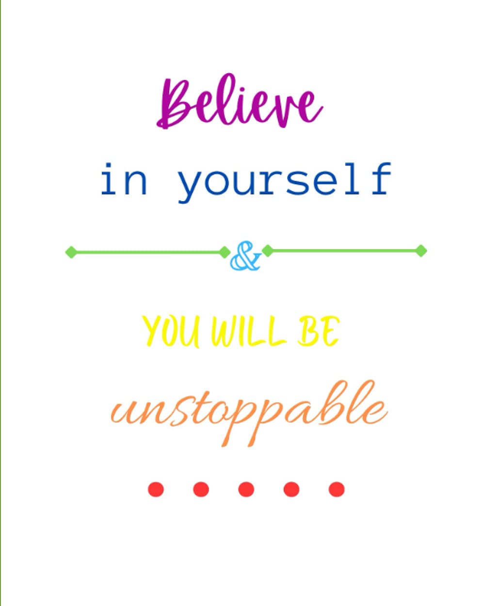 Believe in yourself & you will be unstoppable