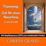  Trennung - Zeit für einen Neuanfang: Mit Klopfakupressur zum emotionalen Frieden