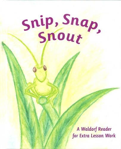 Snip Snap Snout: A Waldorf Reader for Extra Lesson Work