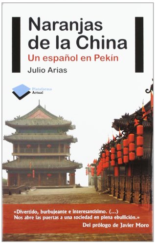 Naranjas de la China: Un español en Pekín (Actual)