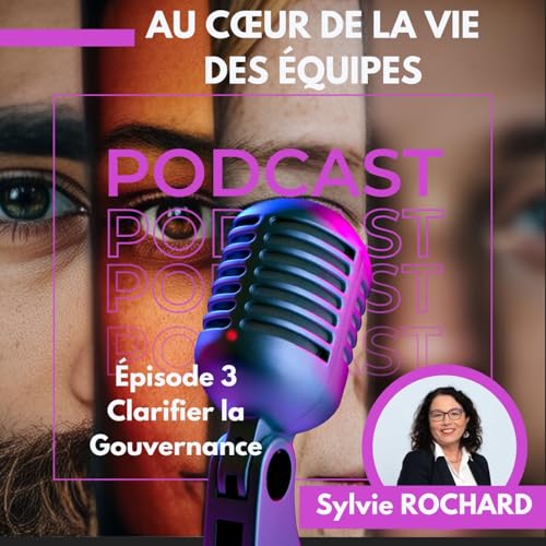 Episode 3 : Clarifier la gouvernance pour &eacute;viter les blocages