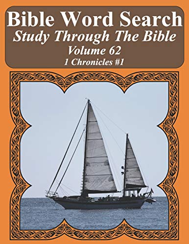 Bible Word Search Study Through The Bible: Volume 62 1 Chronicles #1 (Bible Word Search Puzzles For Adults Jumbo Large Print Sailboat Series)