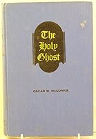The Holy Ghost: A Study of the Holy Ghost, According to the Standard Works of the Church B0017O92GQ Book Cover