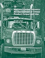 Missouri Timber Industry: An Assessment of Timber Product Output and Use 2009 1507569246 Book Cover