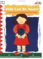 Kids Can Be Aware: Creative Lessons for Teaching Kids About Ecology 1573103861 Book Cover