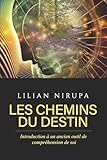  LES CHEMINS DU DESTIN: INTRODUCTION À UN ANCIEN OUTIL DE COMPRÉHENSION DE SOI