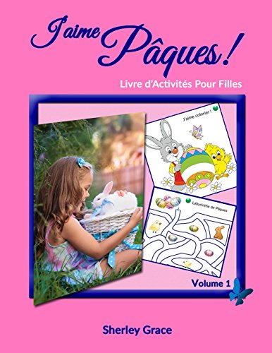 J'aime Pâques! Livre d'Activités Pour Filles (Collection Livre d’Activités Pour Enfants) (French Edition)