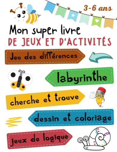 Mon Super Livre De Jeux Et D'Activités 3-6 Ans - Jeu Des Différences, Labyrinthe, Cherche Et Trouve, Dessin et Coloriage, Jeux de Logique: mon grand ... et s'amuser à la maison. (French Edition) Mon Super Livre De Jeux Et D'Activités 3-6 Ans - Jeu Des Différences, Labyrinthe, Cherche Et Trouve, Dessin et Coloriage, Jeux de Logique: mon grand ... et s'amuser à la maison. (French Edition)