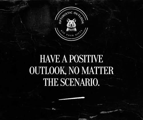 Have a Positive Outlook, No Matter the Scenario