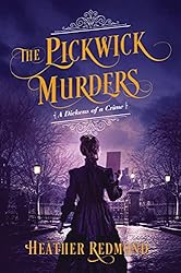 The Pickwick Murders (A Dickens of a Crime Book 4)