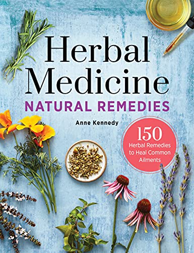 Herbal Medicine Natural Remedies: 150 Herbal Remedies to Heal Common Ailments