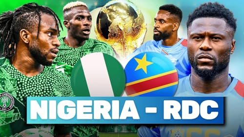 🔥 Nigeria - RD Congo : Qui ira en Coupe du Monde ?