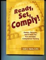 Ready, Set, Comply! Games, Quizzes, And E-mails for Fun And Easy Compliance Training 1578392071 Book Cover