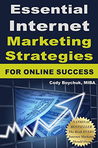 Essential Internet Marketing Strategies For Online Success: "The Book EVERY Internet Marketer Should Own."