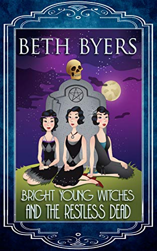 Bright Young Witches & the Restless Dead: A Bright Young Witches Cozy Historical Mystery