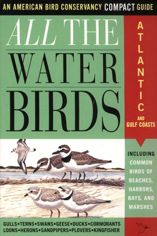 All the Waterbirds: Atlantic and Gulf Coast: An American Bird Conservancy Compact Guide All the Waterbirds: Atlantic and Gulf Coast: An American Bird Conservancy Compact Guide