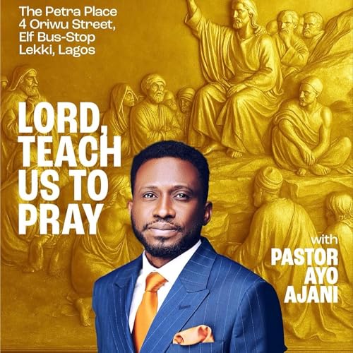 Lord, Teach Us To Pray - Global MDWK Service - Pastor Ayo Ajani
