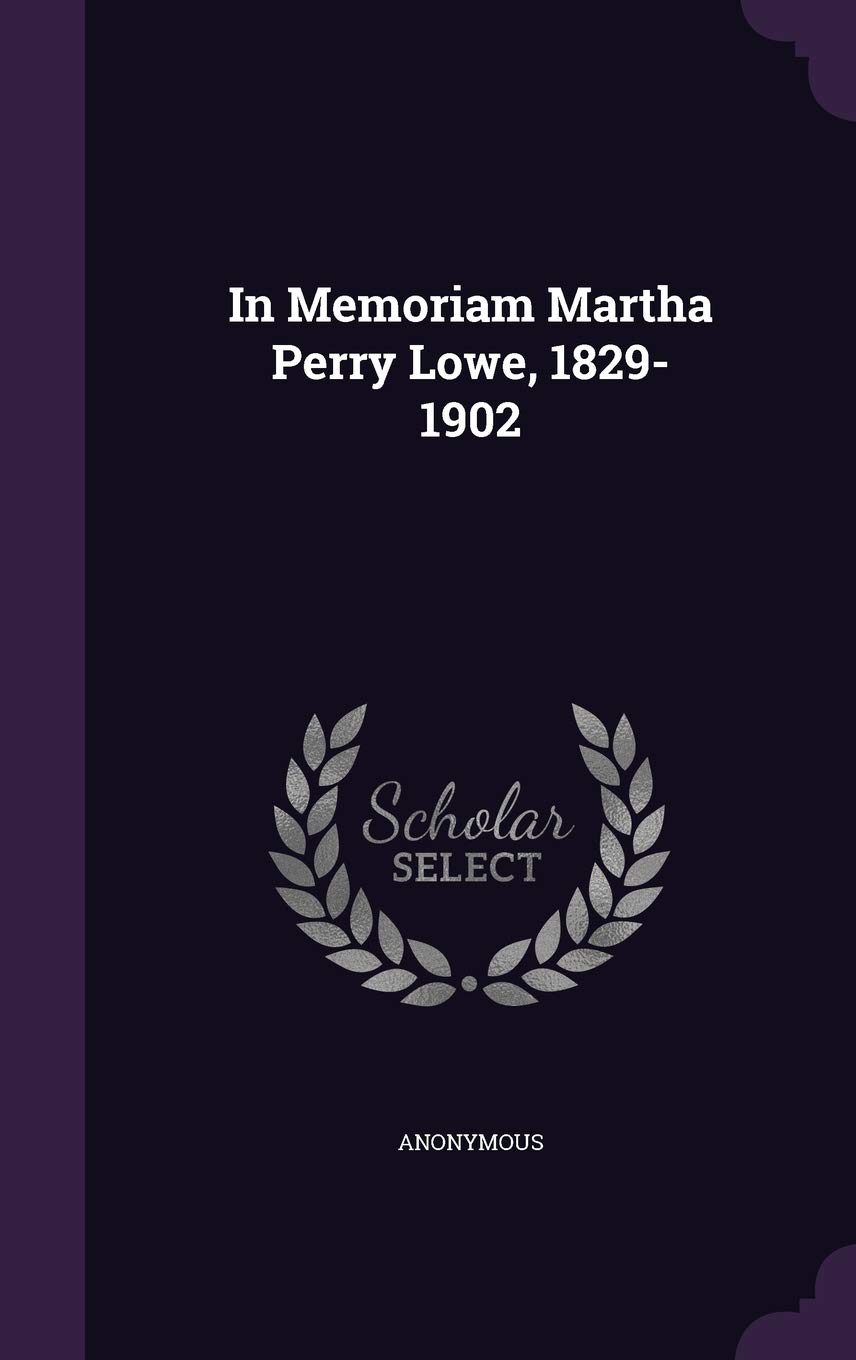 In Memoriam Martha Perry Lowe, 1829-1902