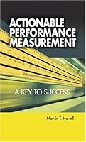 Actionable Performance Measurement: A Key To Success 0873896645 Book Cover
