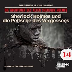 Sherlock Holmes und die Peitsche des Vergessens Audiobook By Sir Arthur Conan Doyle, Charles Fraser cover art
