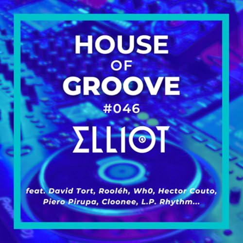 House of Groove #046 (David Tort, Rool&eacute;h, Wh0, Hector Couto, Piero Pirupa, Cloonee, L.P. Rhythm...)