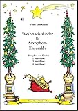  Weihnachtslieder für Saxophon-Ensemble: Saxophon und Klavier - 2 Saxophone - 3 Saxophone - 4 Saxophone