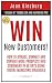 Win New Customers: How to Attract, Connect, and Convert More Prospects into Customers in 60 Days Using Digital Marketing