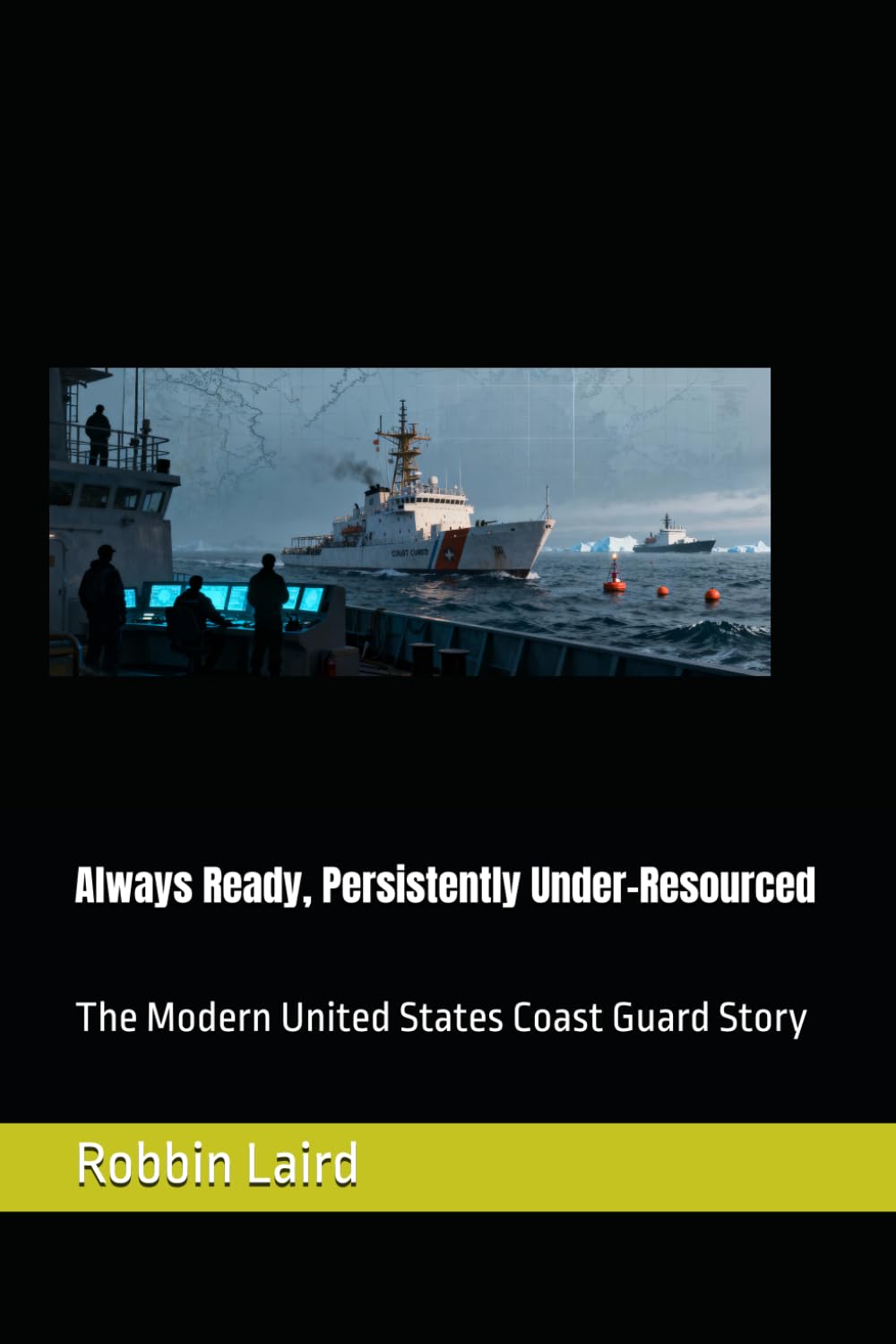 Always Ready, Persistently Under-Resourced: The Modern United States Coast Guard Story: 10 (Airpower and Maritime Force Modernization)