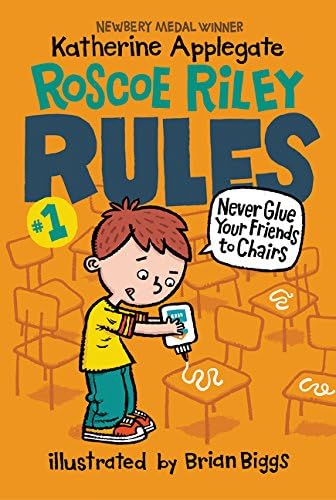 Roscoe Riley Rules 1 Never Glue Your Friends To Chairs Applegate Katherine Biggs Brian Amazon Com Books