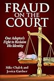 Fraud on the Court: One Adoptee's Fight to Reclaim His Identity