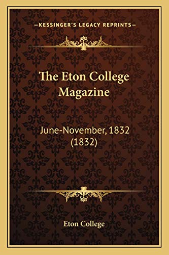The Eton College Magazine: June-November, 1832 (1832)
