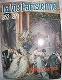  Vie Parisienne, 1852-70 by Joanna Richardson (1971-10-11)