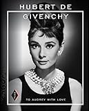  Hubert de Givenchy: to Audrey with Love