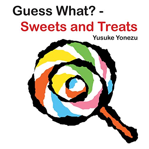 Guess What?-Sweets and Treats (Yonezu, Guess What?, board books)