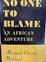 No one to blame;: An African adventure B0008598WI Book Cover