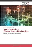  Instrumentos Financieros Derivados: Legal, Finanzas y Tributación