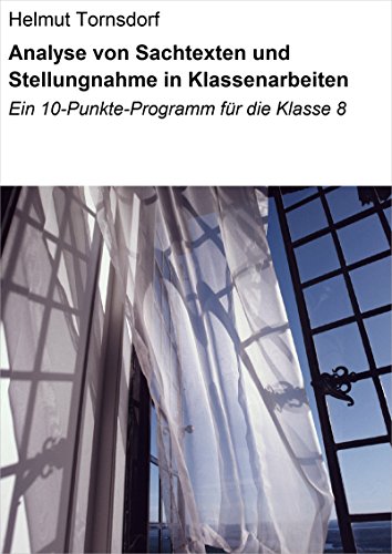 Analyse Von Sachtexten Und Stellungnahme In Klassenarbeiten Ein 10 Punkte Programm Fur Die Klasse 8 Ebook Tornsdorf Helmut Amazon De Kindle Shop