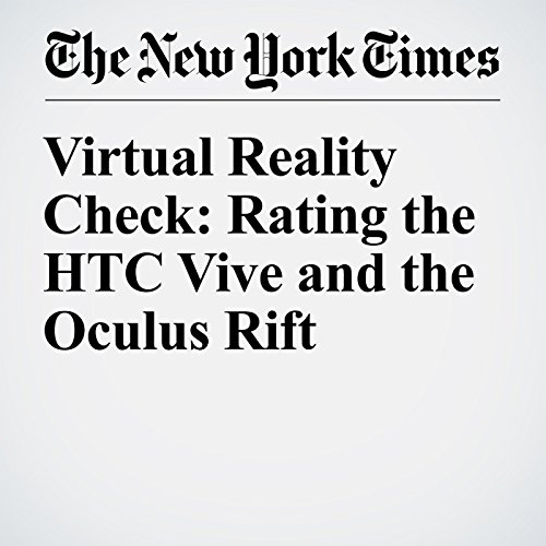 Virtual Reality Check: Rating the HTC Vive and the Oculus Rift cover art