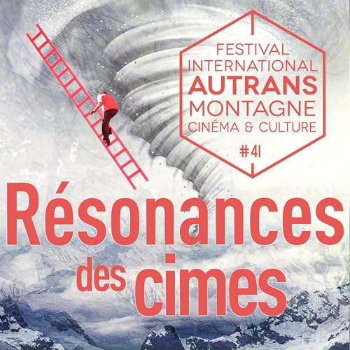 Couverture de R&eacute;sonances des cimes - Le Podcast du Festival international d&rsquo;Autrans - Montagne, cin&eacute;ma et