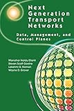  Next Generation Transport Networks: Data, Management, and Control Planes